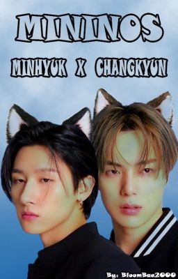 -'MININOS'-   (minhyuk x changkyun) (adaptación)