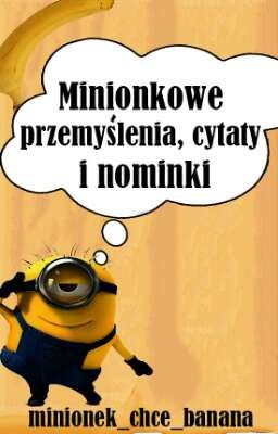 Minionkowe przemyślenia, cytaty i nominki