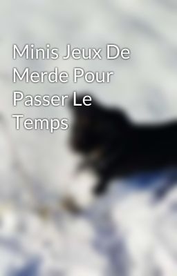 Minis Jeux De Merde Pour Passer Le Temps