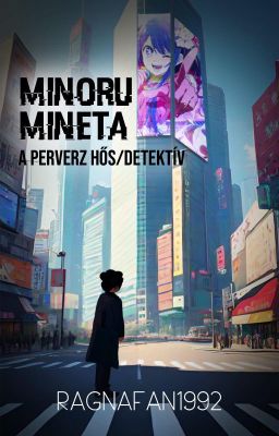 Minoru Mineta a Perverz Hős/Detektív (Befejezett.)