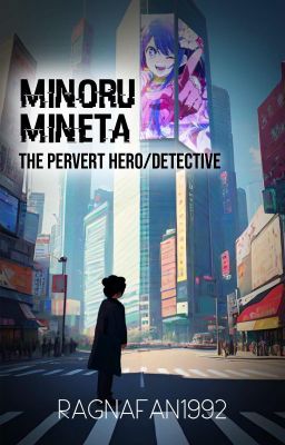 Minoru Mineta the Pervert Hero/Detective (Finished.)