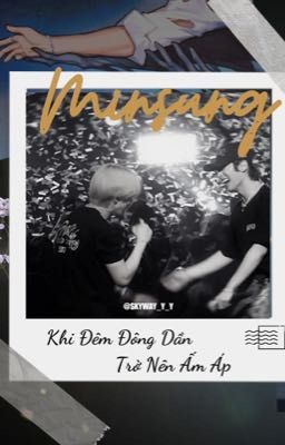 [Minsung/FanFic] Khi đêm đông dần ấm áp