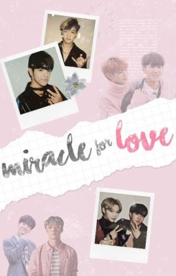 Miracle for Love  »»WooChan/LixBin««