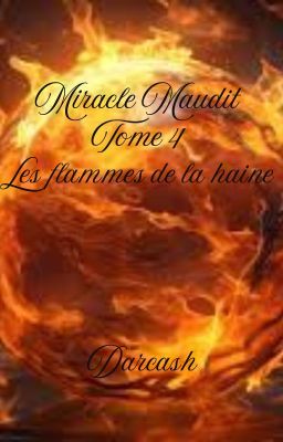 Miracle Maudit - Tome 4 - Les flammes de la haine