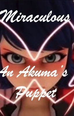 Miraculous: An Akuma's Puppet