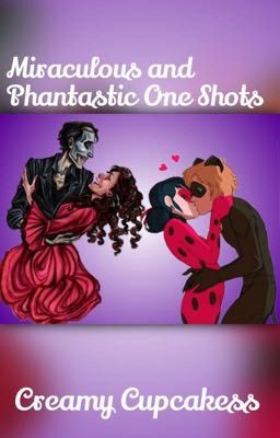 Miraculous and Phantastic One Shots