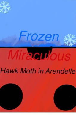 Miraculous&Frozen Hawk Moth in Arendelle. Band 1