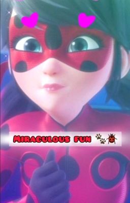 🐾🐞• Miraculous fun •🐞🐾