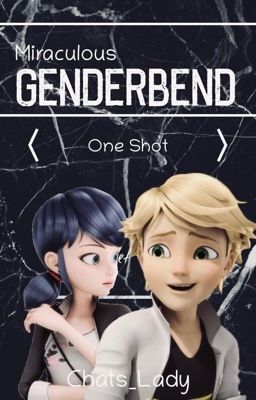 Miraculous: Genderbend [One Shot]