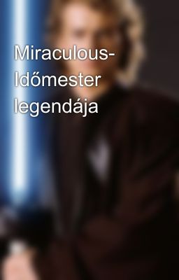 Miraculous- Időmester legendája