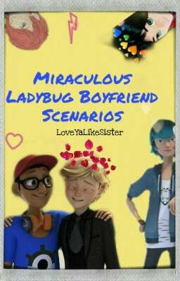 Miraculous Ladybug boyfriend scenarios