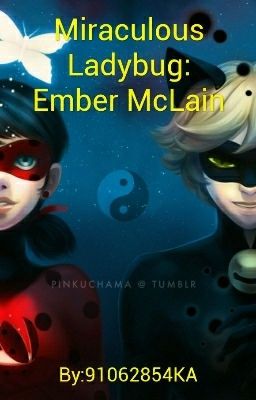 Miraculous Ladybug: Ember McLain [COMPLETE]