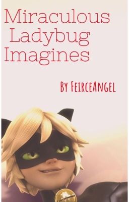 Miraculous Ladybug ~ Imagines 