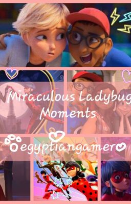 Miraculous Ladybug Moments💕