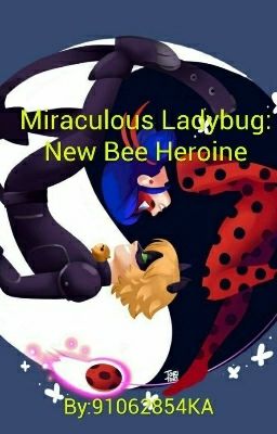 Miraculous Ladybug: New Bee Heroine [Sequel] [ON HOLD]