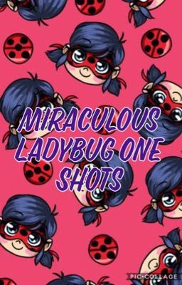 🐱🐞Miraculous Ladybug One Shots🐱🐞