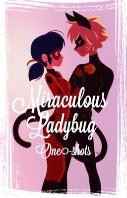 Miraculous Ladybug One-Shots