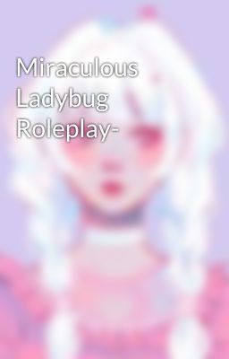 Miraculous Ladybug Roleplay-