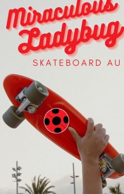 Miraculous Ladybug: Skateboard AU