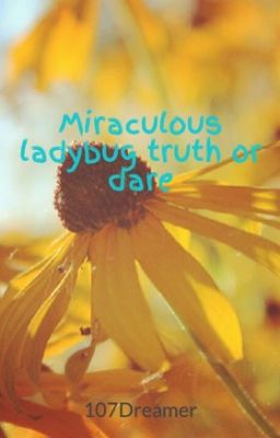 Miraculous ladybug truth or dare