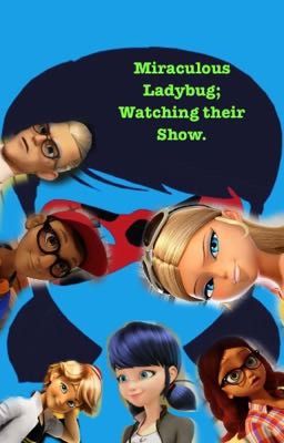 Miraculous Ladybug; Watching Their Show