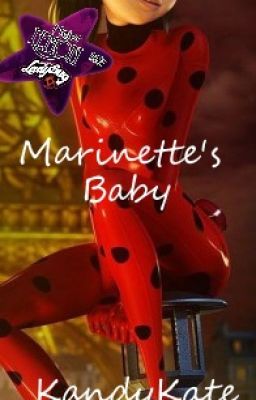 Miraculous: Marinette's Baby (Miraculous FanFic) COMPLETED ✔