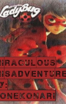 Miraculous Misadventures: Miraculous Ladybug.