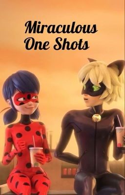 Miraculous One Shots 