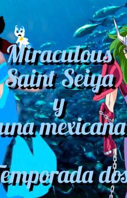 miraculous Saint Seiya y una mexicana (shun x tu) temporada dos Terminada