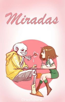 Miradas || Undertale • Sans × Chara ||