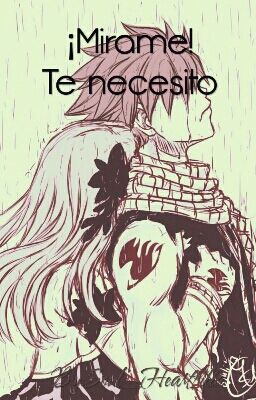 ¡Mirame! Te necesito (One-Shot Nalu)