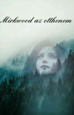 Mirkwood az otthonom //Befejezett//