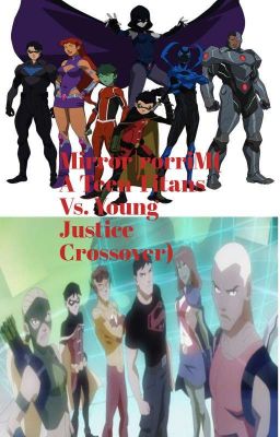 Mirror|rorriM(A Teen Titans Vs. Young Justice Crossover)