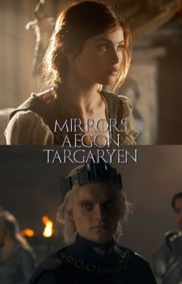 mirrors - Aegon II Targaryen 