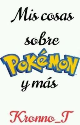 Mis cosas sobre Pokémon y más