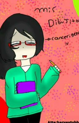 mis Dibujitos ➡Cancesigenos :v