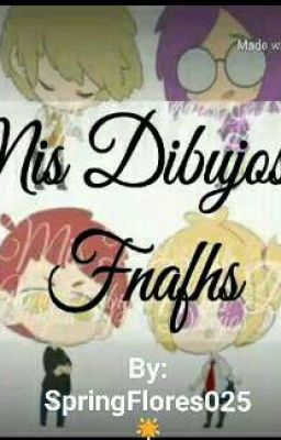 🌟Mis Dibujos de Fnafhs🌟