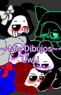 ~~Mis Dibujos UwU~~