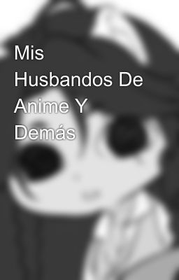 Mis Husbandos De Anime Y Demás 