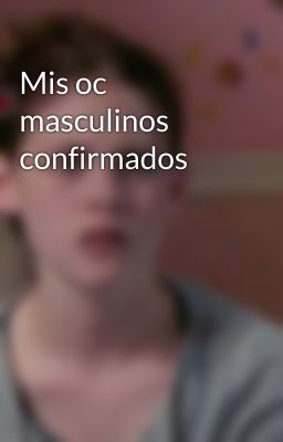 Mis oc masculinos confirmados