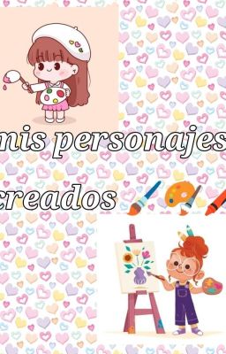 mis personajes creados 😊❤️