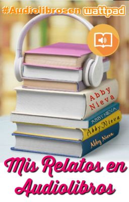 Mis Relatos en Audiolibros. #AudiolibrosenWattpad