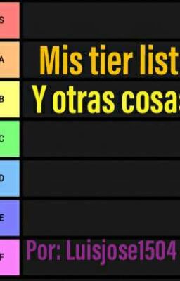 Mis tier list y otras cosas.