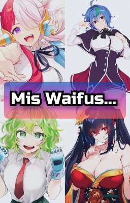 Mis Waifus...