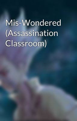 Mis-Wondered (Assassination Classroom)