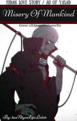 Misery Of Mankind (Hidan Love Story) (AU OF YASAD)(ON HOLD.)