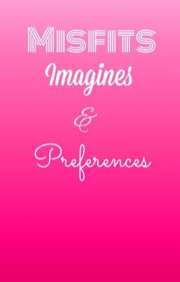 Misfits imagines & preferences 