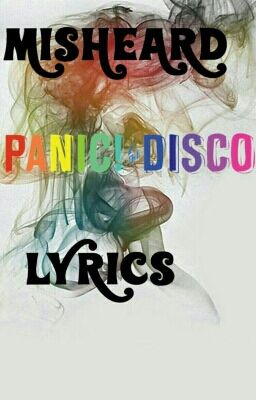 Misheard Panic! At The Disco Lyrics