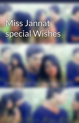 Miss Jannat special Wishes 