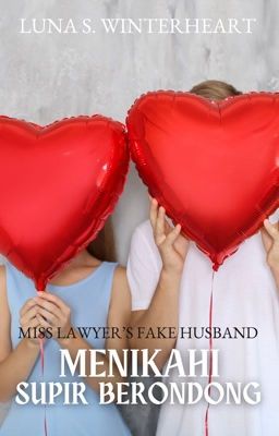 Miss Lawyer's FAKE Husband : Menikahi Supir Berondong